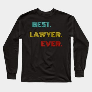 Best Lawyer Ever - Nice Birthday Gift Idea Long Sleeve T-Shirt